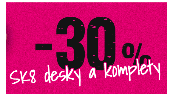  -30% SK8 DESKY & KOMPLETY